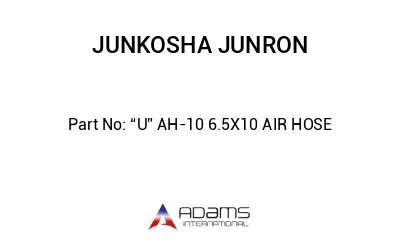 “U” AH-10 6.5X10 AIR HOSE