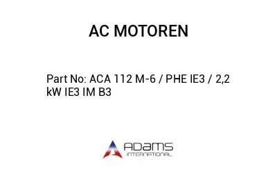 ACA 112 M-6 / PHE IE3 / 2,2  kW IE3 IM B3