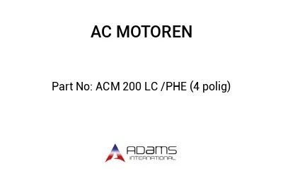 ACM 200 LC /PHE (4 polig)