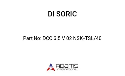 DCC 6.5 V 02 NSK-TSL/40