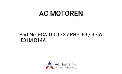 FCA 100 L-2 / PHE IE3 / 3 kW IE3 IM B14A