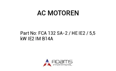 FCA 132 SA-2 / HE IE2 / 5,5 kW IE2 IM B14A