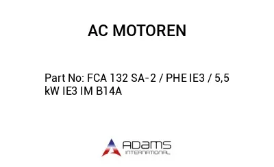 FCA 132 SA-2 / PHE IE3 / 5,5 kW IE3 IM B14A