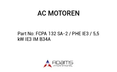 FCPA 132 SA-2 / PHE IE3 / 5,5 kW IE3 IM B34A