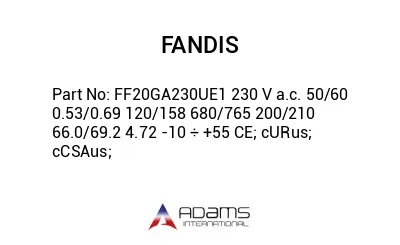 FF20GA230UE1 230 V a.c. 50/60 0.53/0.69 120/158 680/765 200/210 66.0/69.2 4.72 -10 ÷ +55 CE; cURus; cCSAus;