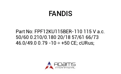 FPF12KU115BER-110 115 V a.c. 50/60 0.210/0.180 20/18 57/61 66/73 46.0/49.0 0.79 -10 ÷ +50 CE; cURus;