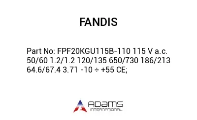 FPF20KGU115B-110 115 V a.c. 50/60 1.2/1.2 120/135 650/730 186/213 64.6/67.4 3.71 -10 ÷ +55 CE;