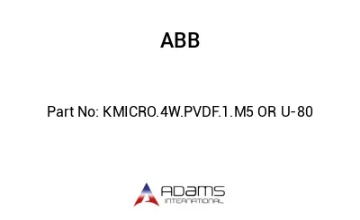 KMICRO.4W.PVDF.1.M5 OR U-80