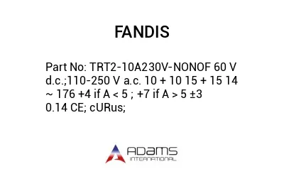 TRT2-10A230V-NONOF 60 V d.c.;110-250 V a.c. 10 + 10 15 + 15 14 ~ 176 +4 if A < 5 ; +7 if A > 5 ±3 0.14 CE; cURus;